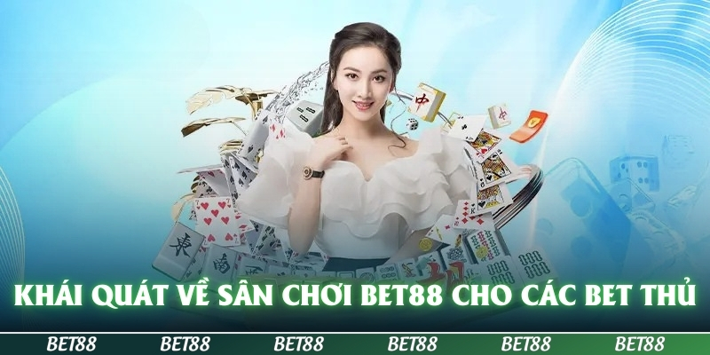 BET88 🎖️ Thương Hiệu Đánh Cược Sành Điệu Hot Nhất Năm 2025 17 Khái quát về sân chơi BET88 cho các bet thủ